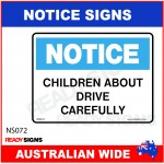 NOTICE SIGN - NS072 - CHILDREN ABOUT DRIVE CAREFULLY
